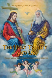 The HOLY TRINITY and US : Viewing the Holy Trinity from Practical Theology Perspective