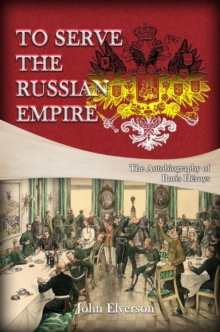 To Serve the Russian Empire : From the Autobiography of Boris Heroys