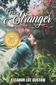 The Stranger : A Story of Romance and Intrigue