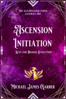 Ascension Initiation : Keys for Higher Evolution