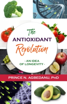 The Antioxidant Revolution : An Idea of Longevity