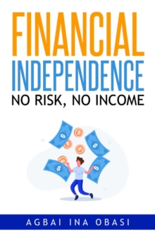 Financial Independence : No Risk, No Income