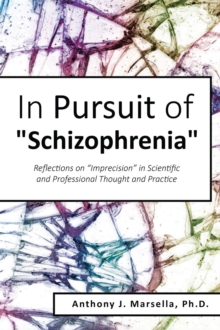 In Pursuit of Schizophrenia : Reflections on "Imprecision" in Scientific and Professional Thought and Practice