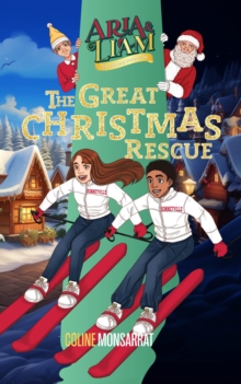 Aria & Liam - The Great Christmas Rescue : Aria & Liam