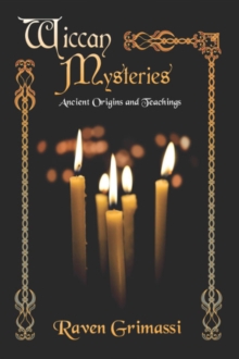 Wiccan Mysteries : Ancient Origins and Teachings