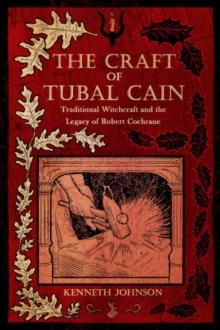 Crossed Crow Books The Craft Of Tubal Cain , Traditional Witchcraft And The Legacy Of Robert Cochrane