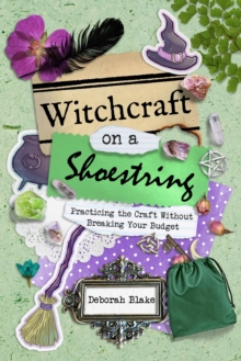 Witchcraft on a Shoestring : Practicing the Craft without Breaking your Budget