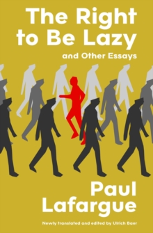 The Right to Be Lazy and Other Essays (Warbler Classics Annotated Edition)