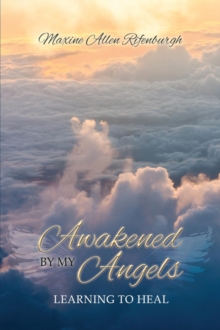 Awakened by My Angels : Learning to Heal