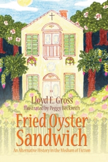 Fried Oyster Sandwich : An Alternative History in the Medium of Fiction