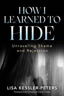 How I Learned to Hide : Unraveling Shame and Rejection