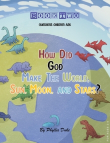 How Did God Make the World, Sun, Moon, and Stars?