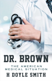 Dr. Brown : The American Medical Situation