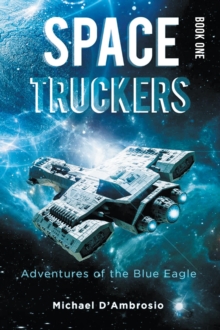 Space Truckers : Adventures of the Blue Eagle