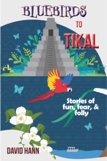 Bluebirds to Tikal