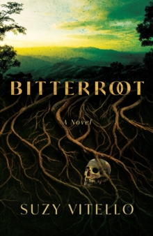 Bitterroot : A Novel