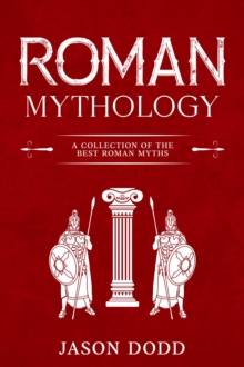 Roman Mythology : A Collection of the Best Roman Myths