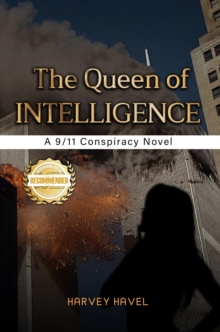 The Queen of Intelligence : A 9/11 Conspiracy Novel