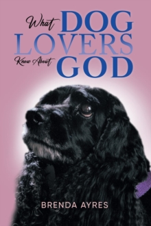 What Dog Lovers Know About God