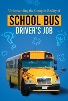 Understanding the Complex Reality of the School Bus Driver's Job