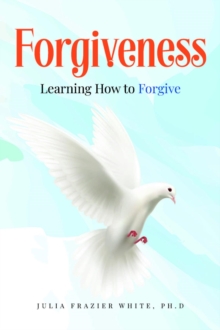 Forgiveness : Learning How to Forgive