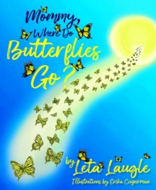 Mommy, Where Do Butterflies Go?