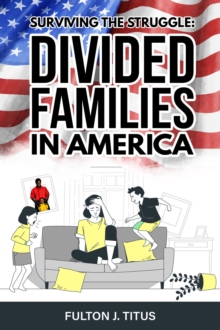 Surviving The Struggle : Divided Families in America