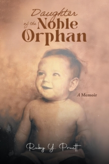 Daughter of the Noble Orphan : A Memoir