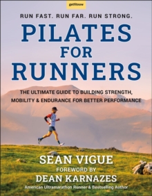 Pilates for Runners : The Ultimate Guide to Building Strength, Mobility & Endurance For Better Performance