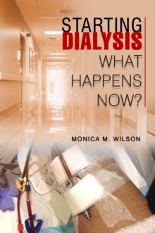 STARTING DIALYSIS : WHAT HAPPENS NOW?