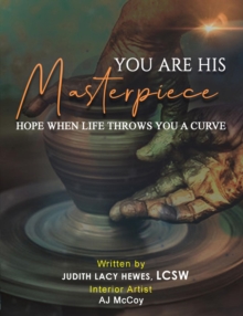 You Are His Masterpiece : Hope When Life Throws You A Curve