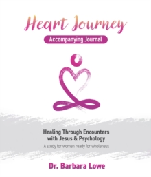 Heart Journey Accompanying Journal : Healing through Encounters with Jesus & Psychology