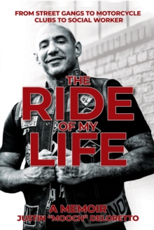 Ride of My Life: From Street Gangs to Motorcycle Clubs to Social Worker