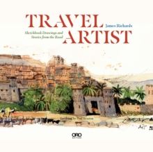 Travel Artist : Sketchbook Drawings And Stories From The Road James (Urban Sketchers) Richards