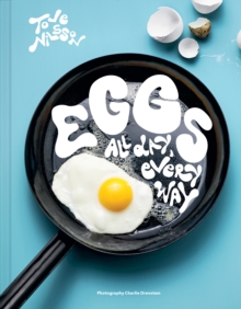 Eggs : All Day, Every Way (Recipes & Techniques)