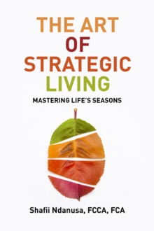 The Art of Strategic Living : Mastering Life's Seasons