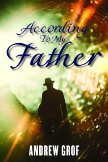 According To My Father : A Novel