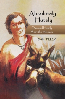 Absolutely Hutely : Dan and Hutely Meet the Minoans