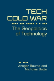Tech Cold War : The Geopolitics of Technology