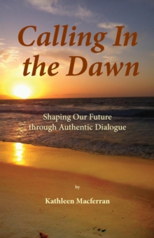 Calling In the Dawn: Shaping Our Future through Authentic Dialogue