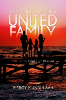 The Strength In A United Family : Vol. 1 The Power of Destiny