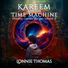 Kareem and the Time Machine: Inventor : Garrett Morgan