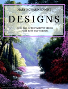 DESIGNS : Book Two in the Tapestry Series, First Book was Threads