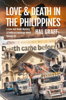 Love and Death in  The Philippines : A Love and Death Mystery  & Political Espionage Novel