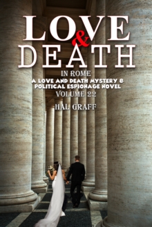 Love and Death in Rome : A Love and Death Mystery  & Political Espionage Novel