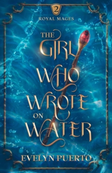 Girl Who Wrote on Water : The Royal Mages, #2