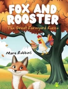 Fox and Rooster : The Great Farmyard Fiasco