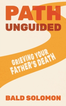 Path Unguided : Grieving Your Father's Death