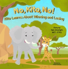 No, Kito, No! : Kito Learns About Winning and Losing