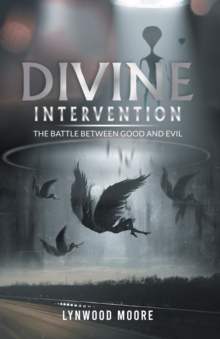 Divine Intervention : The Battle Between Good And Evil